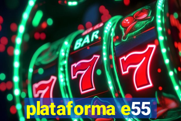 plataforma e55